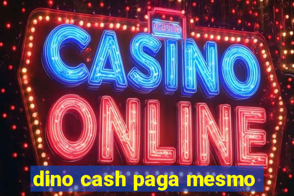 dino cash paga mesmo